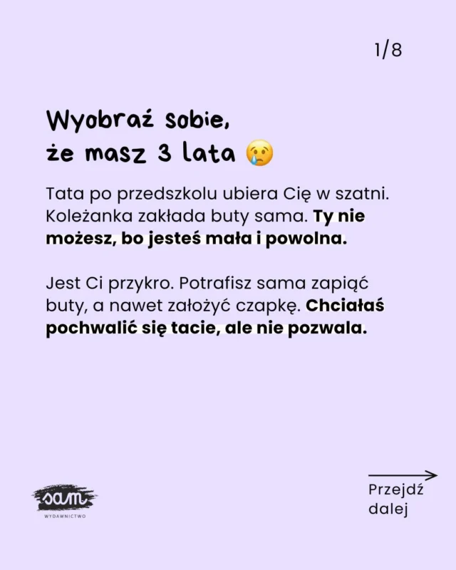 Rodzicu, uwierz w swoje dziecko, aby ono uwierzyło w siebie! Tylko jak zrobić to dobrze? 🤔🗨️ Skomentuj 𝗖𝗛𝗖𝗘̨ i poznaj książki dla dzieci, które wspierają pewność siebie!Czy jako dziecko słyszałaś? ⤵️
„Jesteś za mała”
„Dziewczynkom nie wypada”
„Jeszcze coś sobie zrobisz”Te teksty to objaw troski, ale jednocześnie zapisują w mózgu dziecka przekonanie, że jest za słabe, niewystarczające. Że skoro istnieje ryzyko, że z czymś sobie nie poradzi – to nie ma sensu nawet próbować.Ty możesz okazywać troskę inaczej:
💜 pomagając przełamać strach,
💜 wspierając w próbowaniu nowych rzeczy,
💜 pokazując, że nauka to proces i nawet jeśli na początku jest trudno – warto małymi krokami iść do przodu.W budowaniu u dziecka pewności siebie i sprawczości pomogą Ci książki z okienkami:
💪 „Miej odwagę, siłę i pewność siebie”, o tym, jak budować poczucie własnej wartości i stawiać granice,
💆🏼‍♀️ „Poznajemy emocje”, o tym, jak rozpoznawać i wyrażać emocje,
👫 „Jak żyjemy w społeczeństwie”, która uczy funkcjonowania w grupie.Skomentuj 𝗖𝗛𝗖𝗘̨ 🗨️ i sprawdź, jak te książki wyglądają w środku!#książkidladzieci #przedszkolak #rodzicielstwobliskości #wydawnictwosam